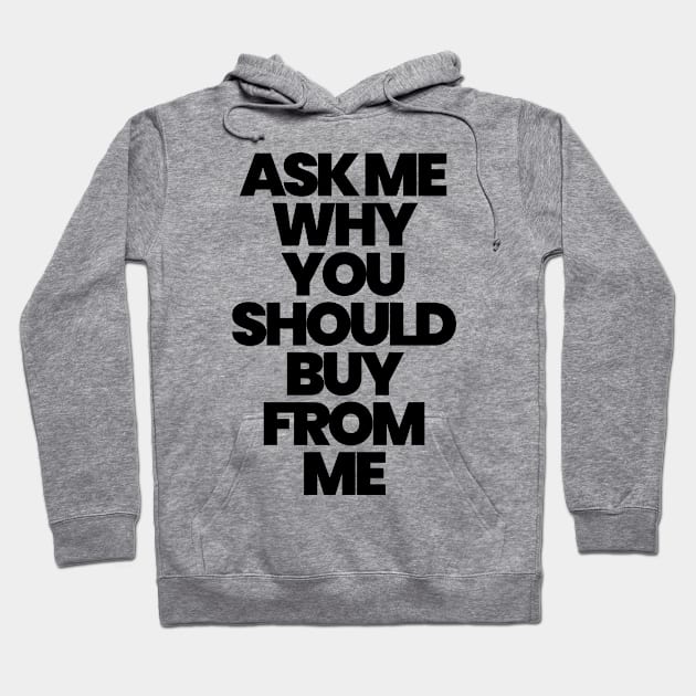 ASK ME WHY YOU SHOULD BUY FROM ME Hoodie by ALEGNA CREATES